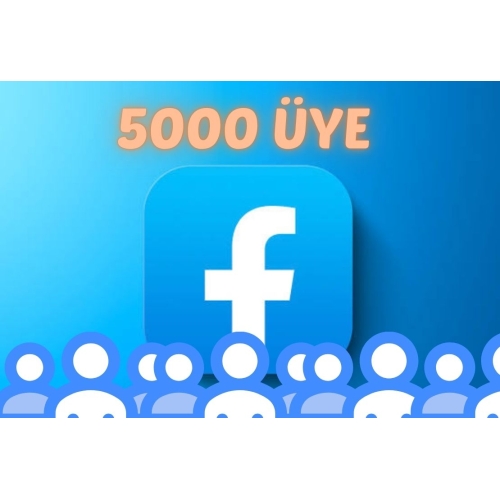  FACEBOOK GRUP ÜYE 5000 ADET